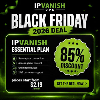 85% Off IPVanish Black Friday 2026 Sale Discount